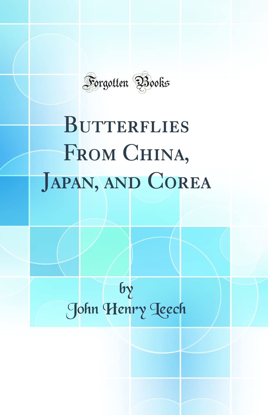 洋書 Butterflies from China, Japan, and Corea Butterflies From China, Japan, and Corea (Classic Reprint): John